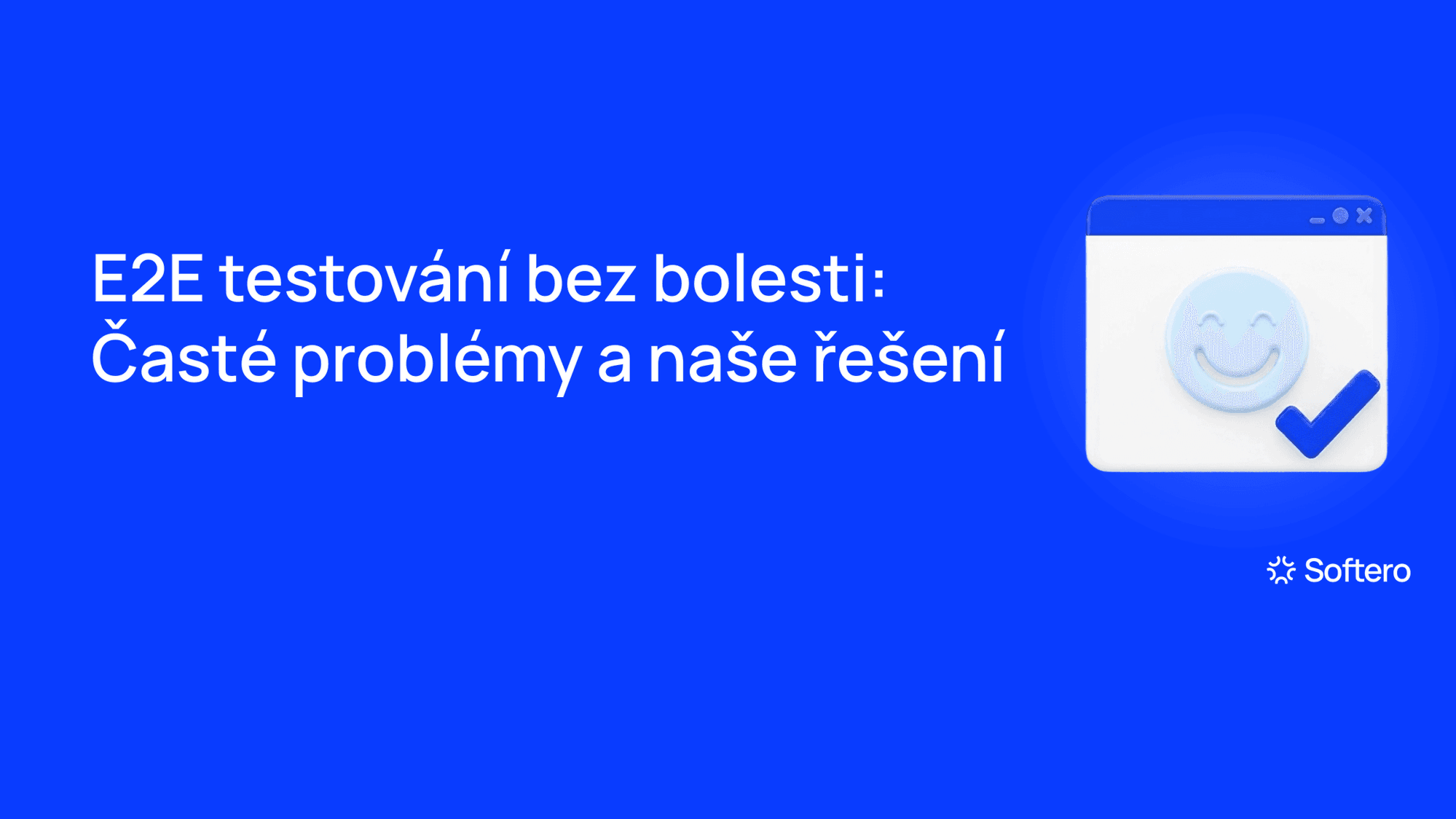 E2E testování bez bolesti, ilustrace Softero